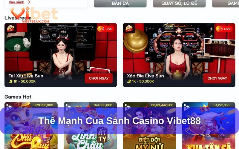 Thế mạnh của sảnh casino nhà cái Vibet88