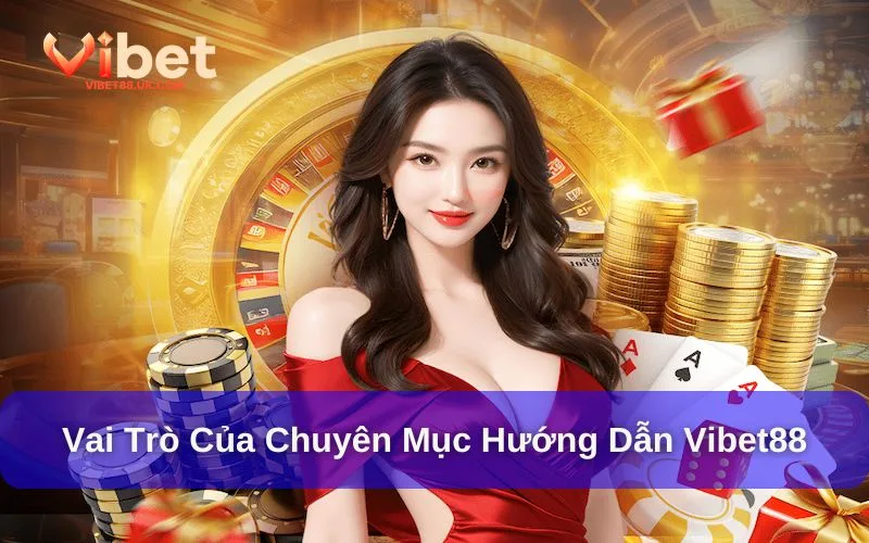 Vai trò hướng dẫn Vibet88 Vai trò hướng dẫn Vibet88